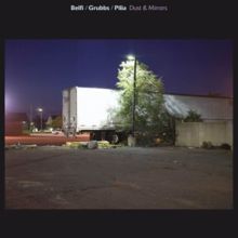 Album cover for Dust & Mirrors by Andrea Belfi / David Grubbs / Stefano Pilia