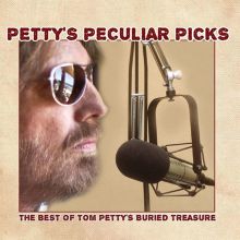 Petty's Peculiar Picks: The Best of Tom Petty's Buried Treasure
