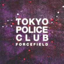 Album cover for Forcefield by Tokyo Police Club