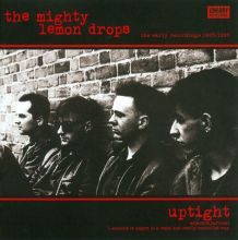 Album cover for Uptight: The Early Recordings 1985-1986 by The Mighty Lemon Drops