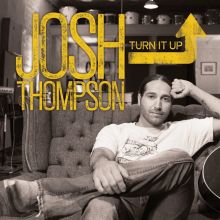 Album cover for Turn It Up by Josh Thompson