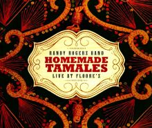 Album cover for Homemade Tamales: Live at Floores by Randy Rogers / Randy Rogers Band