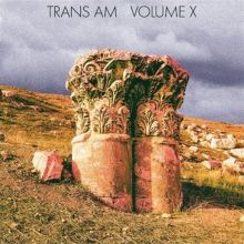 Album cover for Volume X by Trans Am