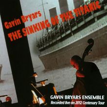 Album cover for Gavin Bryars: The Sinking of the Titanic by Gavin Bryars Ensemble