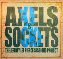 Album cover for Axels & Sockets by The Jeffrey Lee Pierce Sessions Project / Jeffrey Lee Pierce