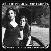Album cover for Put Your Needle Down by The Secret Sisters