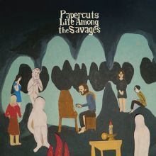 Album cover for Life Among the Savages by Papercuts