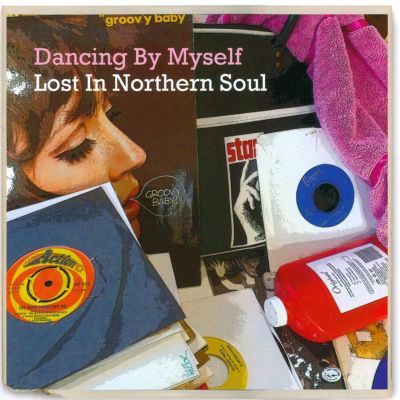 Dancing By Myself: Lost In Northern Soul
