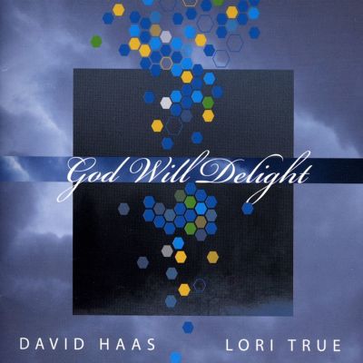 God Will Delight by David Haas · Lori True