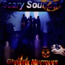 Scary Sounds: Ghostly Murmurs