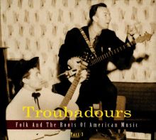Troubadours: Folk and the Roots of American Music, Pt. 3