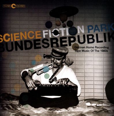 Science Fiction Park Bundesrepublik: German Home Recording Tape Music of the 1980s