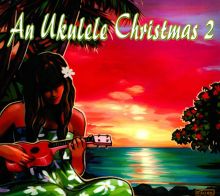 An Ukulele Christmas, Vol. 2