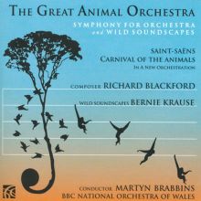 Richard Blackford: The Great Animal Orchestra; Saint-Saëns: Carnival of the Animals