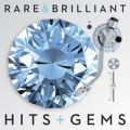 Rare & Brilliant: Hits + Gems
