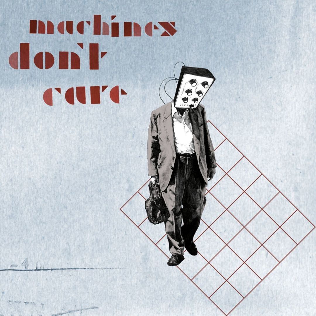 Machines Don't Care - Machines Don't Care | Album | AllMusic