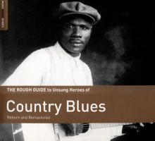 The Rough Guide to Unsung Heroes of Country Blues