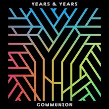 Album cover for Communion by Years & Years