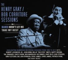 The Henry Gray/Bob Corritore Sessions, Vol. 1: Blues Won't Let Me Take My Rest