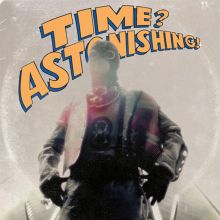 Album cover for Time? Astonishing! by Kool Keith / L'Orange