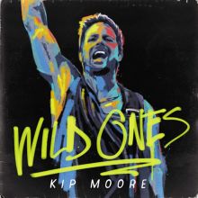 Album cover for Wild Ones by Kip Moore