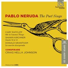 Album cover for Pablo Neruda: The Poet Sings by Conspirare / Craig Hella Johnson