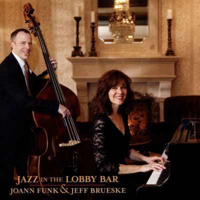 Jazz in the Lobby Bar by Jeff Brueske · Joann Funk