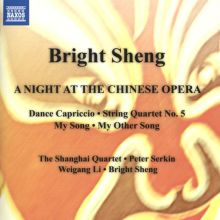 Album cover for Bright Sheng: A Night at the Chinese Opera by Wei-Gang Li / Peter Serkin / Shanghai Quartet / Bright Sheng