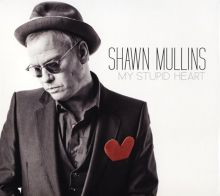 Album cover for My Stupid Heart by Shawn Mullins
