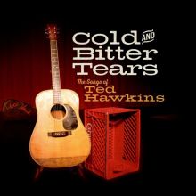 Album cover for Cold and Bitter Tears: The Songs of Ted Hawkins by Various Artists