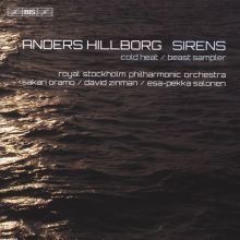 Album cover for Anders Hillborg: Sirens; Cold Heat; Beast Sampler by Esa-Pekka Salonen / Royal Stockholm Philharmonic Orchestra