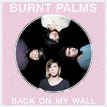Album cover for Back on My Wall by Burnt Palms