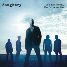 Album cover for It's Not Over: The Hits So Far by Daughtry