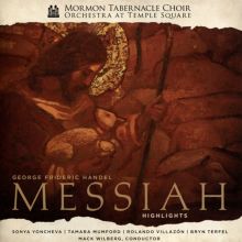 Album cover for George Frideric Handel: Messiah - Highlights by Mack Wilberg / Mormon Tabernacle Choir / Orchestra at Temple Square