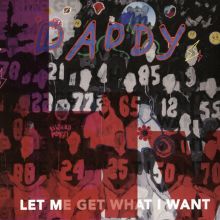 Album cover for Let Me Get What I Want by Daddy