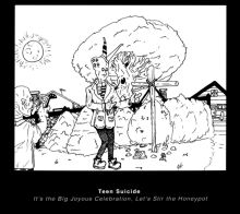 Album cover for It's the Big Joyous Celebration, Let's Stir the Honeypot by Teen Suicide