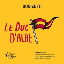 Album cover for Donizetti: Le Duc d'Albe by Michael Spyres / Angela Meade / Mark Elder / Hallé Orchestra