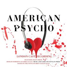 Album cover for American Psycho [Original London Cast Recording] by Duncan Sheik