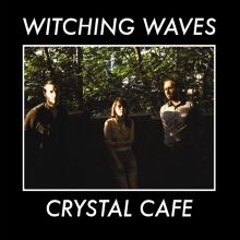 Album cover for Crystal Cafe by Witching Waves