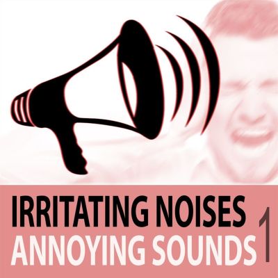 Irritating Noises, Vol. 1: Annoying Sounds