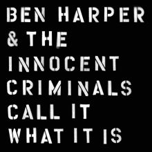 Album cover for Call It What It Is by Ben Harper / Ben Harper & the Innocent Criminals