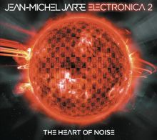 Album cover for Electronica: The Heart of Noise, Vol. 2 by Jean-Michel Jarre