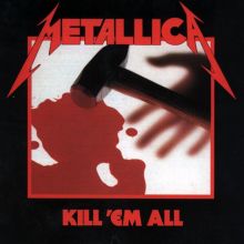 Album cover for Kill 'Em All [Deluxe Edition] by Metallica