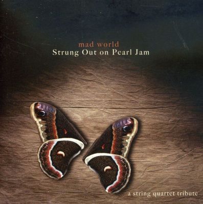 Strung Out on Pearl Jam: Mad World - A String Quartet Tribute