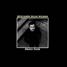 Album cover for Small Talk by Benjamin Dean Wilson