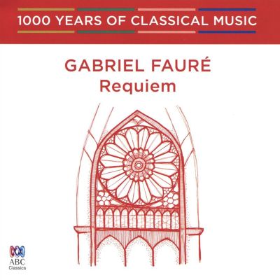 1000 Years of Classical Music, Vol. 59: The Romantic Era - Gabriel Fauré: Requiem