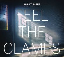 Album cover for Feel the Clamps by Spray Paint