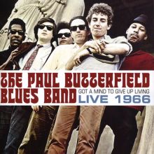 Album cover for Got a Mind to Give Up Living: Live 1966 by The Paul Butterfield Blues Band