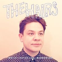 Album cover for While I Hated Life, Barbarian by The Hairs