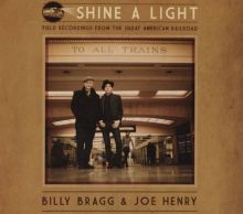Album cover for Shine a Light: Field Recordings from the Great American Railroad by Billy Bragg / Joe Henry